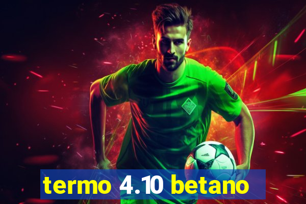 termo 4.10 betano